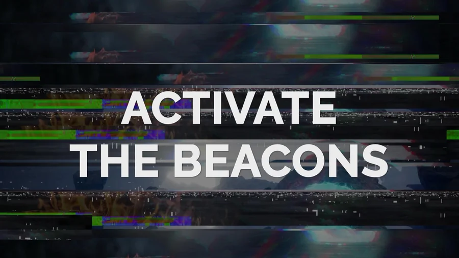 Glitch screen reading Activate the Beacons